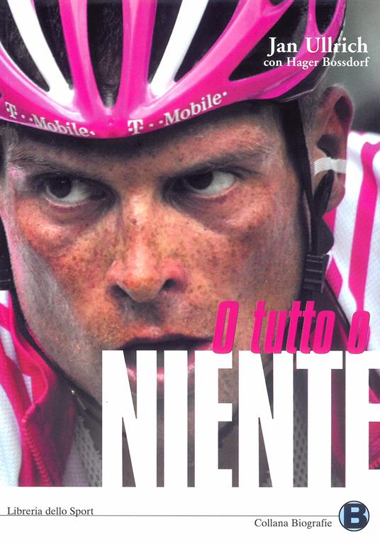O tutto o niente - Jan Ullrich,Hagen Bossdorf - copertina