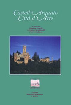 Libro Castell'Arquato. Città d'arte Daniela Gentili , Antonio Zavattarelli , Pietro Delfanti