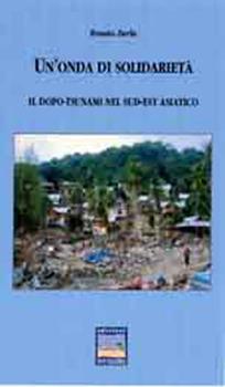 Libro «Un'onda di solidarietà». Il dopo Tsunami nel sudest asiatico Renato Zurla