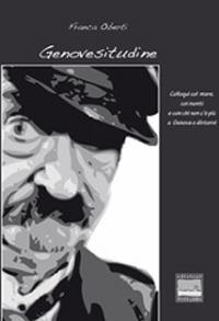 Genovesitudine. Colloqui col mare, coi monti e con chi non c'è più a Genova e dintorni - Franca Oberti - copertina