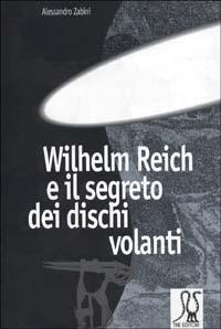 W. Reich e il segreto dei dischi volanti - Alessandro Zabini - copertina