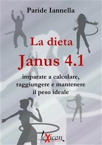 La dieta Janus 4.1. Imparate a calcolare, raggiungere e mantenere il peso ideale - Paride Iannella - ebook