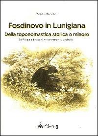 Fosdinovo in Lunigiana. Della toponomastica storica e minore - Patrizia Moradei - copertina