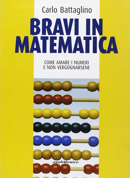 Bravi in matematica. Come amare i numeri e non vergognarsene - Carlo Battaglino - copertina