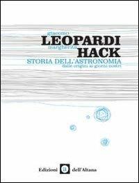 Storia dell'astronomia. Dalle origini ai giorni nostri - Margherita Hack,Giacomo Leopardi - copertina