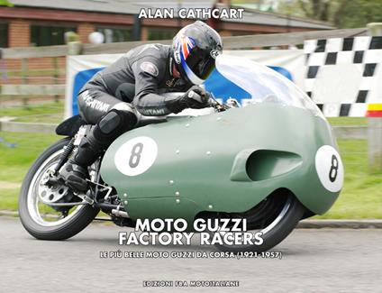 Moto Guzzi Factory Racers. Ediz. italiana e inglese - Alan Cathcart - copertina