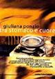 Tra stomaco e cuore. Dieci racconti brevi - Giuliana Ponzio - copertina