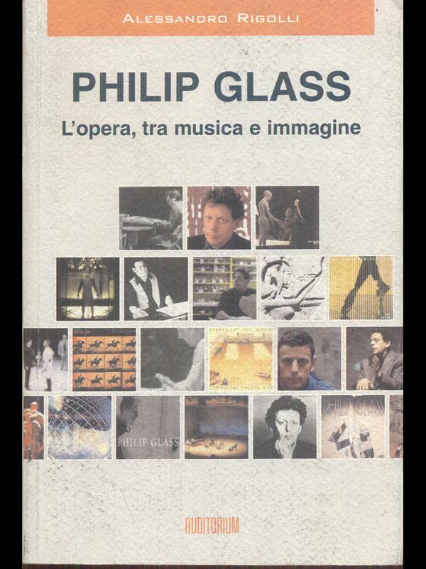 Philip Glass. L'opera, tra musica e immagine