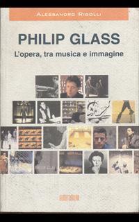 Philip Glass. L'opera, tra musica e immagine