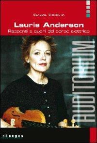 Laurie Anderson. Racconti e suoni del corpo elettrico - Claudio Chianura - copertina