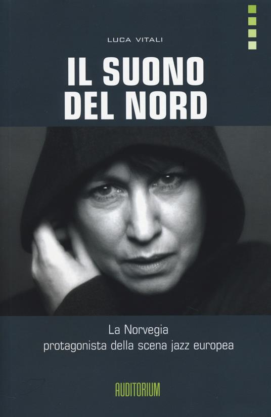Il suono del Nord. La Norvegia protagonista della scena jazz europea. Con CD Audio - Luca Vitali - copertina