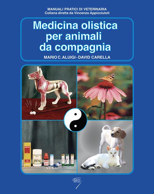 Medicina olistica per animali da compagnia - Mario C. Aluigi,David Carella - copertina