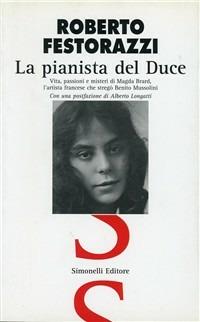 La pianista del duce. Vita, amori e passioni di Magda Brard, l'artista francese che ammaliò Benito Mussolini - Roberto Festorazzi - copertina