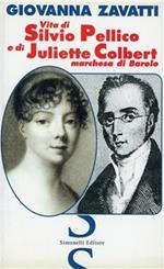 Vita di Silvio Pellico e di Juliette Colbert marchesa di Barolo