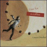 Il tempo di un caffè-Time for a coffee. Ediz. bilingue - Laura Orsolini - copertina