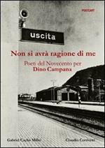 Non si avrà ragione di me. Poeti del Novecento per Dino Campana