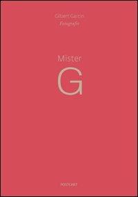 Mister G. Fotografie. Ediz. italiana e inglese - Gilbert Garcin - copertina