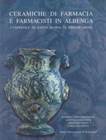 Ceramiche da farmacia e farmacisti in Albenga. L'Ospedale di Santa Maria di Misericordia