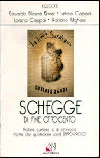 Schegge di fine Ottocento. Notizie curiose e di cronaca tratte dai quotidiani sardi (1890-1900) - Eduardo Blasco Ferrer,Letizia Cappai,Lorena Cappai - copertina