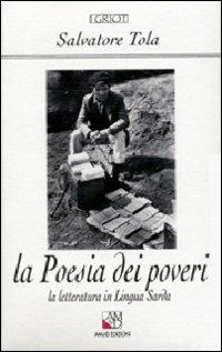 La poesia dei poveri. La letteratura in lingua sarda - Salvatore Tola - copertina