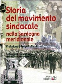 Storia del movimento sindacale nella Sardegna meridionale - Raffaele Callia,Gianpiero Carta,Martino Contu - copertina