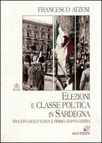 Elezioni e classe politica in Sardegna tra età giolittiana e primo dopoguerra - Francesco Atzeni - copertina