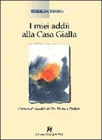 I miei addii alla casa gialla. Opera molto insolita del dr. Telemaco Pfeiflein - István Hollòs - copertina