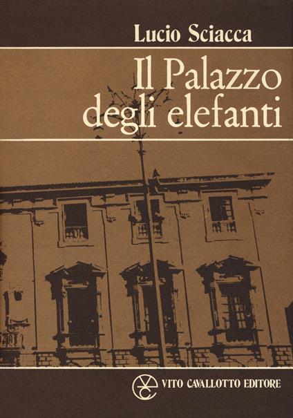 Il palazzo degli elefanti - Lucio Sciacca - copertina
