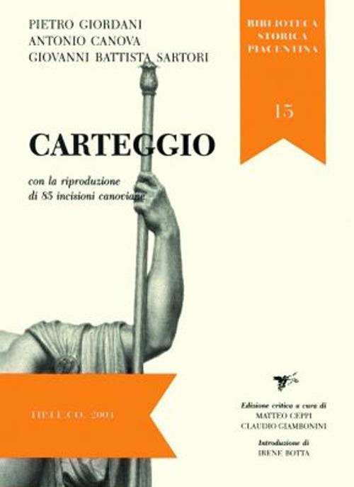 Carteggio. Ediz. integrale - Pietro Giordani,Antonio Canova,Giovan Battista Sartori - copertina