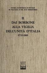 Storia economica e sociale di Piacenza e del suo territorio. Vol. 2: Dai Borbone alla vigilia dell'unità d'Italia.
