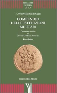 Compendio delle istituzioni militari. Libro 1º. Commento storico - Claudia Giuffrida Manmana - copertina