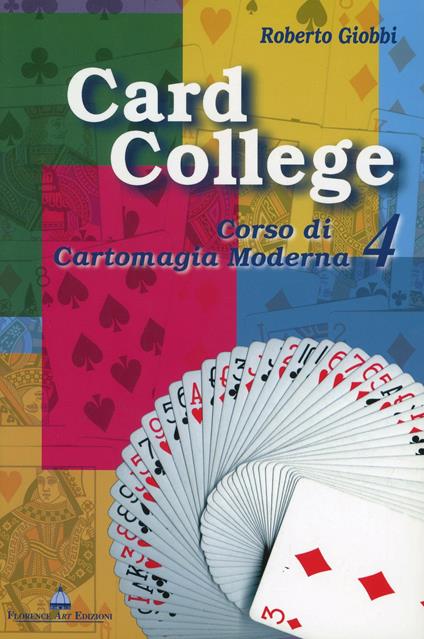 Card college. Corso di cartomagia moderna. Vol. 4 - Roberto Giobbi - copertina