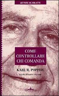 Come controllare chi comanda - Karl R. Popper - copertina