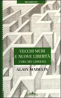 Vecchi muri e nuove libertà - Alain Madelin - copertina