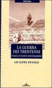 La guerra dei trentenni. Italia e nuove generazioni - Giuseppe Pennisi - copertina