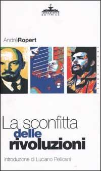 La sconfitta delle rivoluzioni - André Ropert - copertina