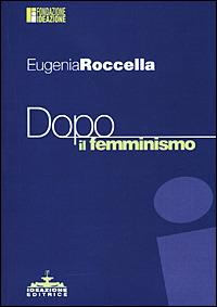 Dopo il femminismo - Eugenia Roccella - copertina