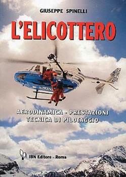 Libro L' elicottero. Aerodinamica, prestazioni, tecnica di pilotaggio Giuseppe Spinelli