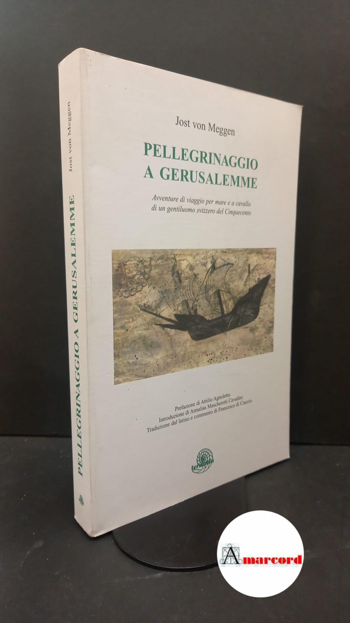 Pellegrinaggio a Gerusalemme. Avventura di viaggio di un gentiluomo svizzero del '500