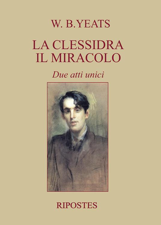 La clessidra, Il miracolo. Due atti unici - William Butler Yeats - copertina