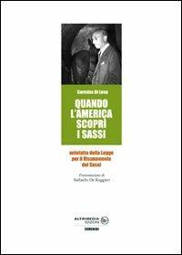 Quando l'America scoprì i sassi. Antefatto della Legge per il Risanamento dei Sassi - Carmine Di Lena - copertina