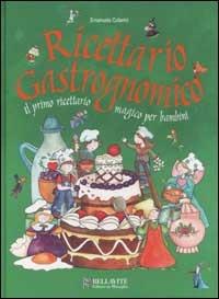 Ricettario gastrognomico. Il primo ricettario magico per bambini - Emanuela Colavini - copertina