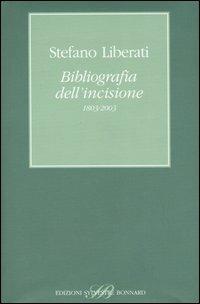 Bibliografia dell'incisione (1803-2003) - Stefano Liberati - 4