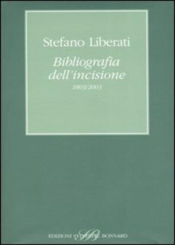 Bibliografia dell'incisione (1803-2003) - Stefano Liberati - 3