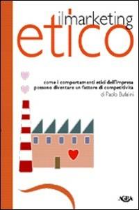 Marketing etico. Come i comportamenti etici dell'impresa possono diventare un fattore di competitività - Paolo Bufalini - copertina