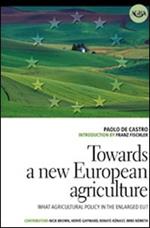 Towards a new european agriculture. What agricultural policy in the enlarged EU?