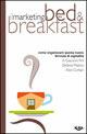 Il marketing del Bed & Breakfast. Come organizzare questa nuova formula di ospitalità
