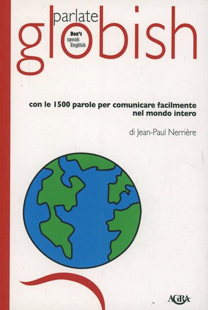 Parlate globish. Con le 1500 parole per comunicare facilmente nel mondo intero - Jean­Paul Nerrière - copertina