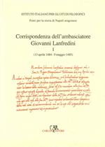 Corrispondenza degli ambasciatori fiorentini a Napoli. Vol. 1: Corrispondenza dell'ambasciatore Giovanni Lanfredini (13 aprile 1484-9 maggio 1485).