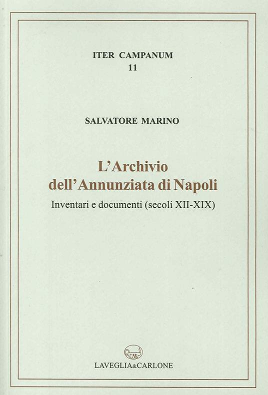 L'archivio dell'Annunziata di Napoli. Inventari e documenti (secoli XII-XIX) - Salvatore Marino - copertina